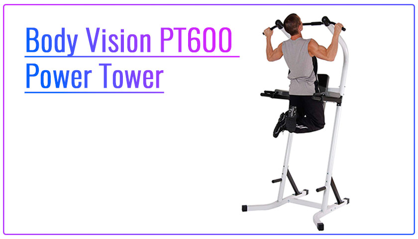 Body Vision PT600 Power Tower Review