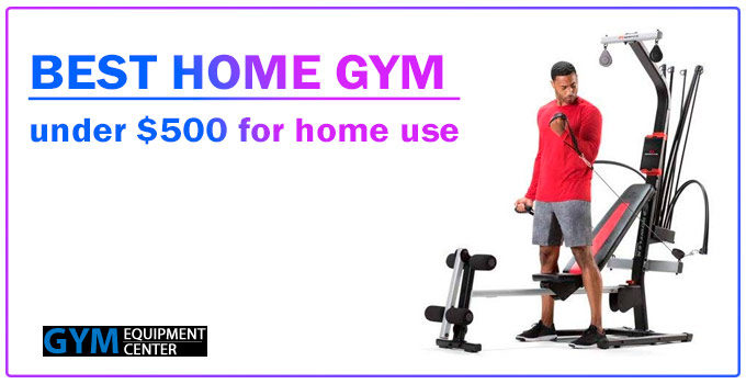 Best Home Gym Under $500